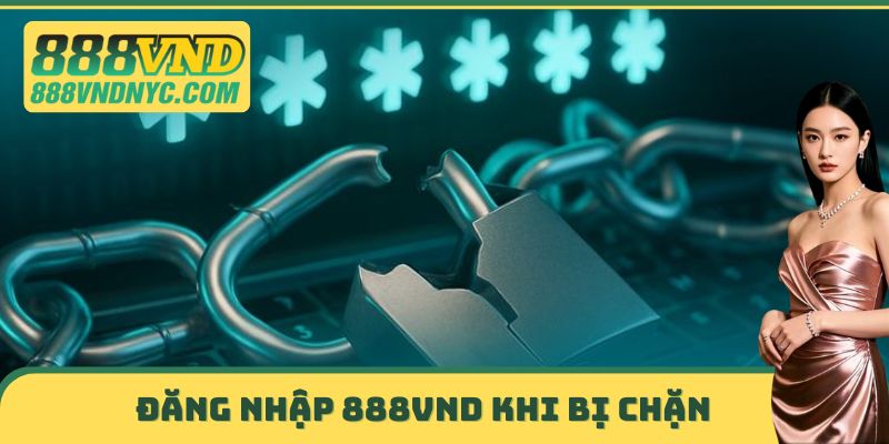Đăng nhập 888vnd khi bị chặn