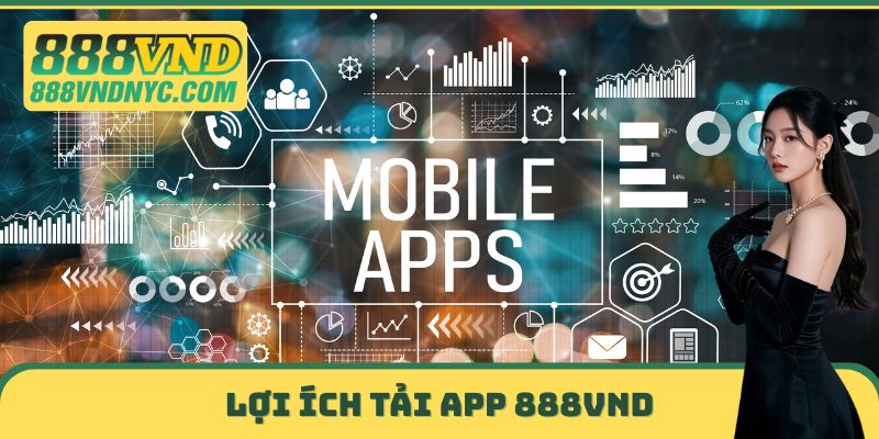 Lợi ích Tải App 888vnd